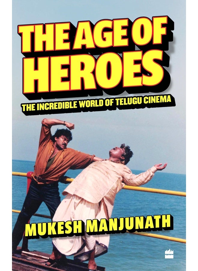 The Age of Heroes: The Incredible World of Telugu Cinema